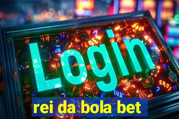 rei da bola bet